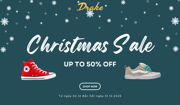 CHRISTMAS SALE UP TO 50% ALL ITEMS AT DRAKE VN 2025